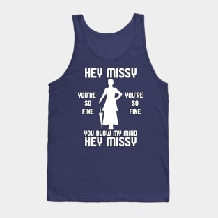 Hey Missy You're So Fine Tank Top